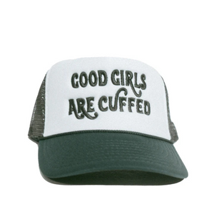 GOOD GIRLS ARE CUFFED TRUCKER - GREEN/WHITE