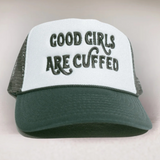 GOOD GIRLS ARE CUFFED TRUCKER - GREEN/WHITE