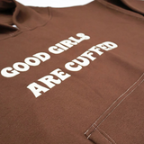 Good Girls Are Cuffed Hoodie - Mahogany Brown