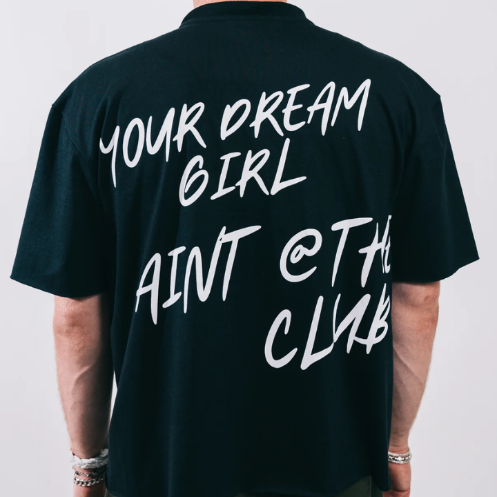Your Dream Girl A'int @ The Club Tee - Black