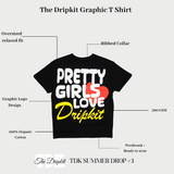 Pretty Girls Love Dripkit T Shirt