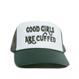 GOOD GIRLS ARE CUFFED TRUCKER - GREEN/WHITE