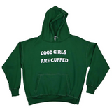 Good Girls Are Cuffed Hoodie - Forest Green