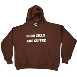 Good Girls Are Cuffed Hoodie - Mahogany Brown