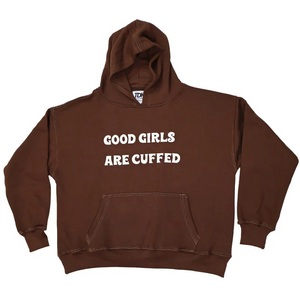 Good Girls Are Cuffed Hoodie - Mahogany Brown