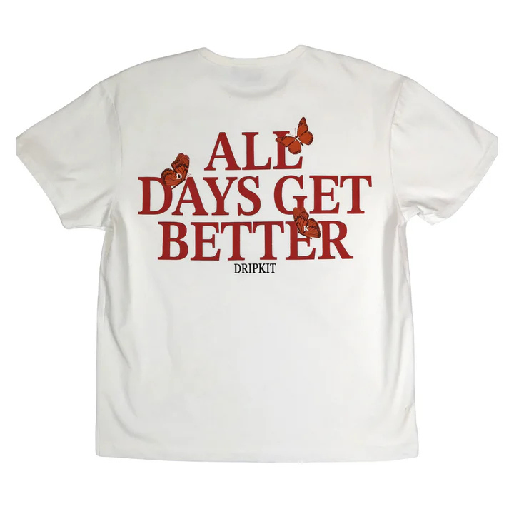 All Days Get Better T Shirt