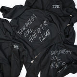 Your Dream Girl Aint @ The Club : Black